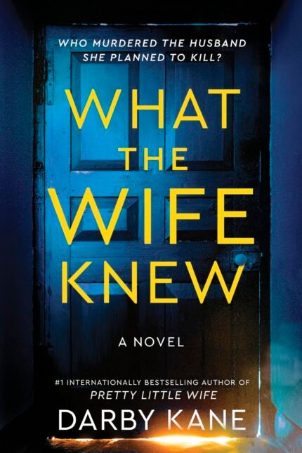 What the Wife Knew  By Darby Kane