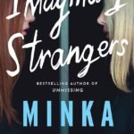 Imaginary Strangers By Minka Kent
