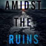 Amidst the Ruins By Laura Rise