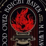 Blood Over Bright Haven By M.L. Wang
