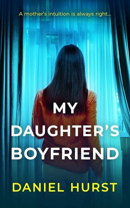 My Daughter's Boyfriend By Daniel Hurst