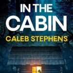 The Girls in the Cabin By Caleb Stephens