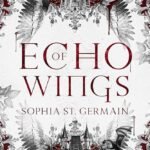 Echo of Wings By Sophia St. Germain