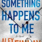 If Something Happens to Me By Alex Finlay