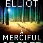 A Merciful Secret  By Kendra Elliot