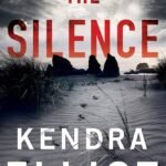 The Silence By Kendra Elliot