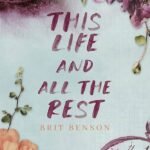 This Life and All the Rest By Brit Benson