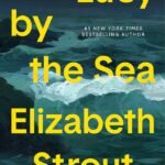 Lucy by the Sea By Elizabeth Strout
