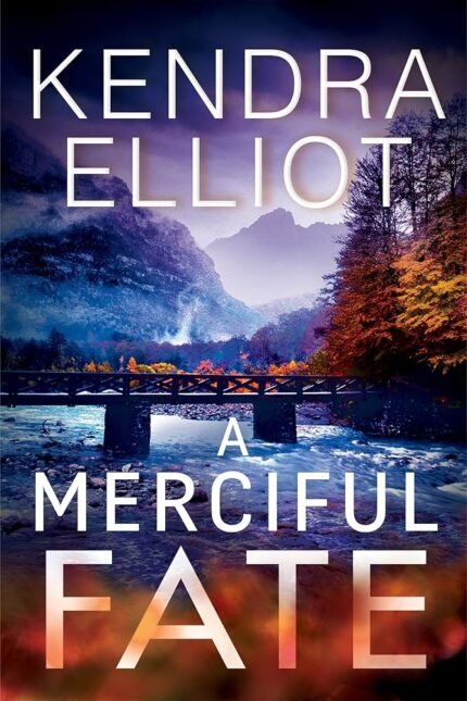 A Merciful Fate By Kendra Elliot