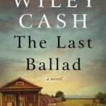 The Last Ballad By Wiley Cash