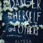 A Danger to Herself and Others By Alyssa B. Sheinmel