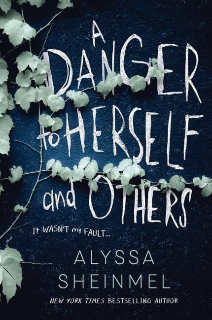 A Danger to Herself and Others By Alyssa B. Sheinmel