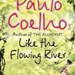 Like the Flowing River By Paulo Coelho