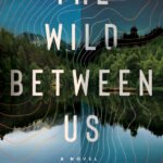 The Wild Between Us By Amy Hagstrom