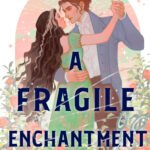 A Fragile Enchantment By Allison Saft