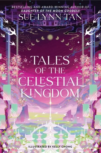 Tales of the Celestial Kingdom By Sue Lynn Tan ,  Kelly Chong