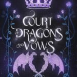 Court of Dragons and Vows By G. Bailey