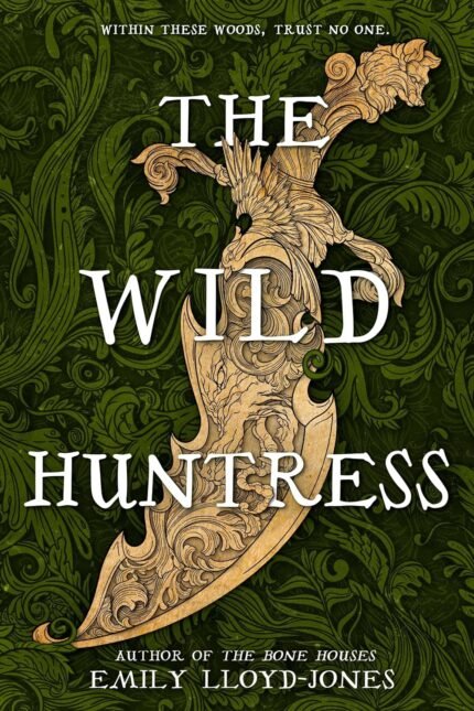 The Wild Huntress  By Emily Lloyd-Jones