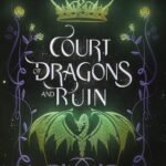 Court of Dragons and Ruin By G. Bailey