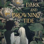 A Dark and Drowning Tide By Allison Saft