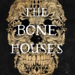 The Bone Houses By Emily Lloyd-Jones