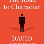 The Road to Character By David Brooks