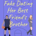 Fake Dating Her Best Friend's Brother By Tia Souders