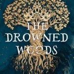 The Drowned Woods  By Emily Lloyd-Jones