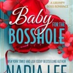 Baby for the Bosshole  By Nadia Lee