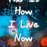 This Is How I Live Now By Lesley Larosee