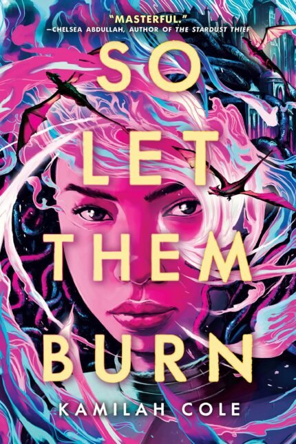 So Let Them Burn By Kamilah Cole
