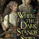 Where the Dark Stands Still By A.B. Poranek