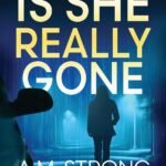 Is She Really Gone By A.M. Strong
