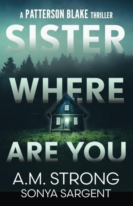 Sister Where Are You By A.M. Strong ,  Sonya Sargent