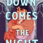 Down Comes the Night  By Allison Saft