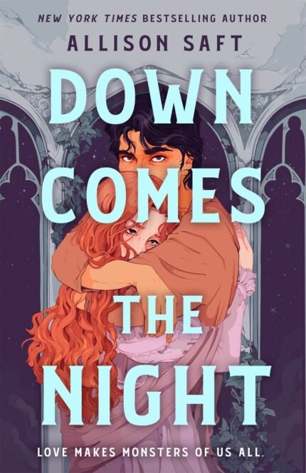 Down Comes the Night  By Allison Saft
