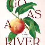 Go as a River  By Shelley Read