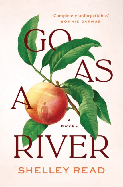 Go as a River  By Shelley Read