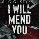 I Will Mend You  By Gigi Styx