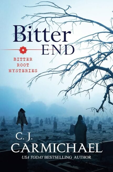 Bitter End By C.J. Carmichael