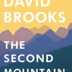 The Second Mountain  By David Brooks