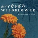 Wicked & Wildflower By Sarah A. Bailey