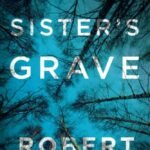 My Sister's Grave  By Robert Dugoni