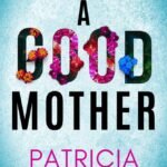 A Good Mother By Patricia Dixon