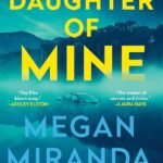 Daughter of Mine By Megan Miranda