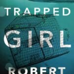 The Trapped Girl  By Robert Dugoni