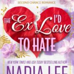 The Ex I'd Love to Hate By Nadia Lee