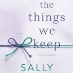 The Things We Keep By  Sally Hepworth