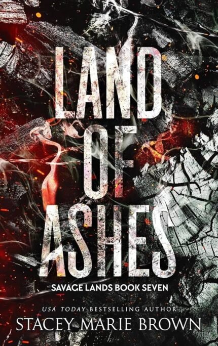 Land of Ashes By Stacey Marie Brown