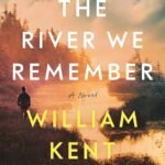 The River We Remember By William Kent Krueger